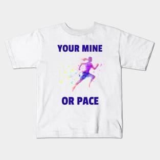 Your Mine Or Pace Marathon Motivation Funny Runner Kids T-Shirt